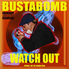Bustabomb - Watch Out