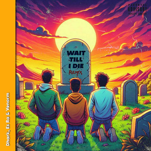 Wait Till I Die (Remix)