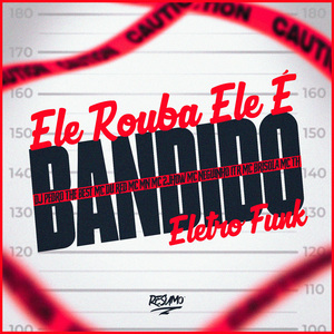 Ele Rouba Ele é Bandido
