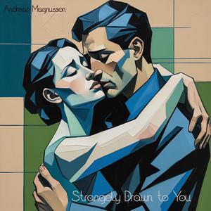 Strangely Drawn to You