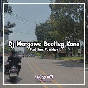 Dj Mergawe Bootleg Kane (Viral Tik Tok)