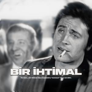 BİR İHTİMAL