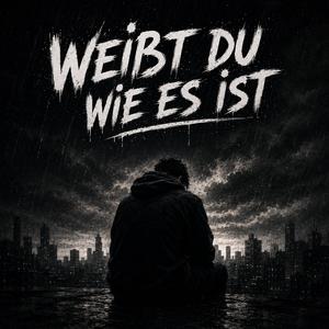 Weißt du wie es ist
