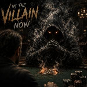 I'm the Villain Now