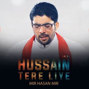 Hussain (A.S) Tere Liye