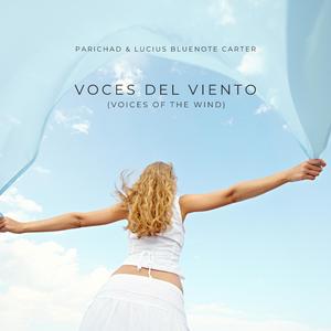 Voces del Viento (Voices of the Wind) (feat. Parichad & Lucius Bluenote Carter)
