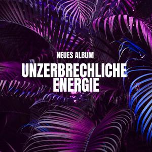 Unzerbrechliche Energie