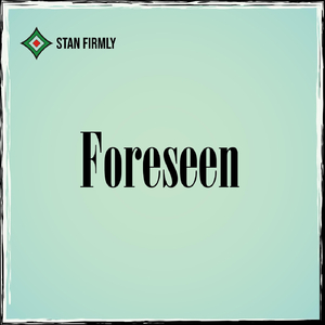 Foreseen