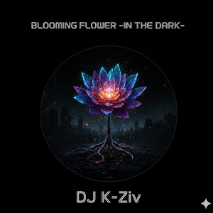 Blooming Flower -In the Dark-