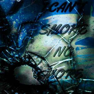 I can't smoke no more