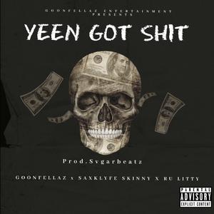 Yeen Got Shit (feat. Saxklyfe Skinny & Ru Litty)