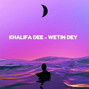 Khalifa Dee (Wetin Dey)