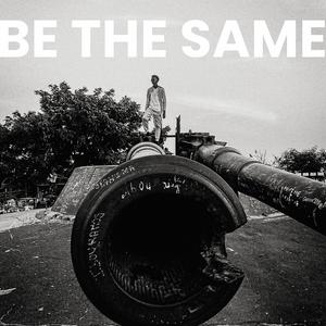 Be the Same