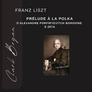 Franz Liszt: Prélude à la Polka D'Alexandre Porfiryevitch Borodine S 207a