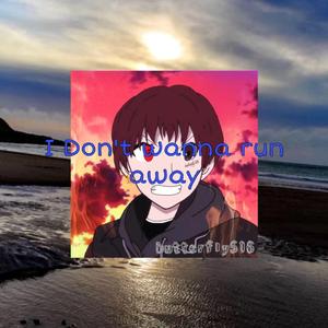 I Don't Wanna Run Away (Prod by JXMMYtc)