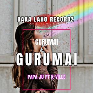 GURUMAI (feat. PAPA JU & K-VILLE)