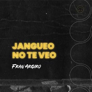 Jangueo No Te Veo