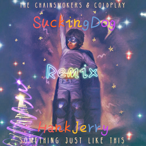 Something Just Like This(Hank Jerry Remix）