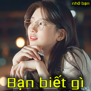 Bạn biết gì