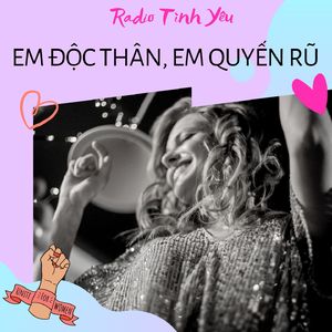 Radio Tình Yêu số 18: Là Con Gái, Đừng Keo Kiệt Với Bản Thân Mình