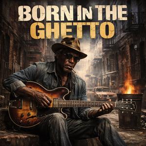 Born in the Ghetto