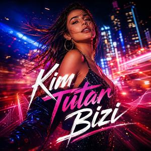 Kim Tutar Bizi