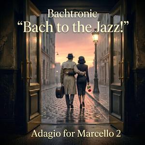 Bach to the Jazz! Adagio for Marcello 2