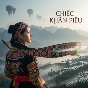 Chiếc Khăn Piêu – Âm Thanh Núi Rừng Tây Bắc (Sáo Mèo Remix)