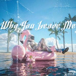 Why you leave me（prod by Bubbleboy）