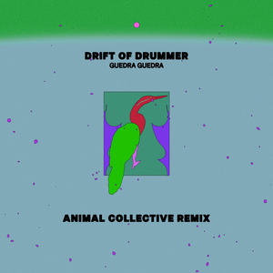 Drift of Drummer (Animal Collective Remix)