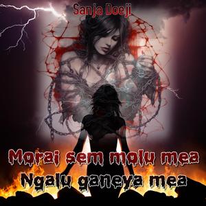 Morai sem molu me, Ngalu ganeya me