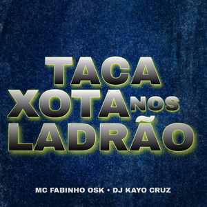 TACA A X#TA NOS LADRÃO