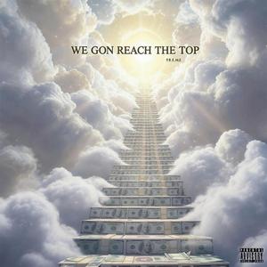 We Gon Reach The Top