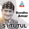 Si Tutul - Bondhu Amar