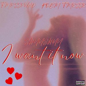 I Want It Now (feat. FinesseVlad & Robin Finesse)