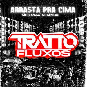 Arrasta pra Cima (feat. MC Buraga & Mc Mingau)