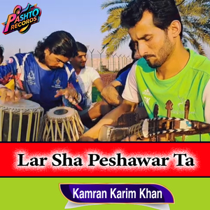 Lar Sha Peshawar Ta