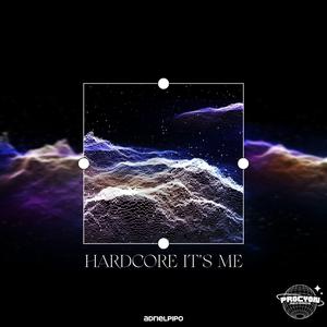 Hardcore It’s Me