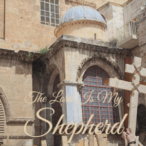 The Lord Is My Shepherd
