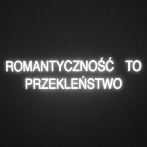 Romantyczność to przekleństwo