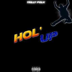 Hol' Up