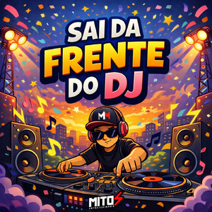 Sai Da Frente Do DJ