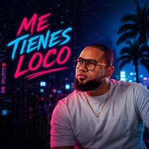 ME TIENES LOCO