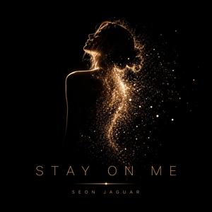Stay on me