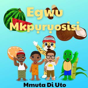 Egwu Mkpuruosisi (Igbo Fruit Song)