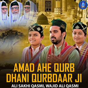 Amad Ahe Qurb Dhani Qurbdaar Ji