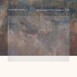 L'âme évaporée (From "2 Romances", L. 79)