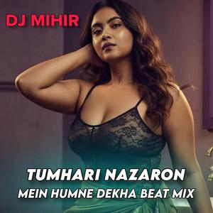 Tumhari Nazaron Mein Humne Dekha Beat Mix