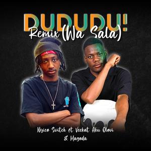 Dududu! (Wa Sala) (feat. VEEKAT AKUOLOVI & Magoda) (Remix)