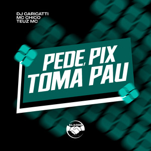 Pede Pix Toma Pau